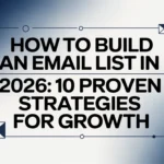 How to Build an Email List in 2026, 10 Proven Strategies for Growth